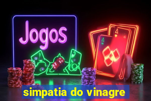 simpatia do vinagre